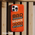 Phone case - Typography - Bad Choices - Design 356